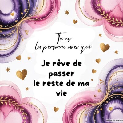 Carte virtuelle avec des fleurs délicates et un message d'amour : Tu es la personne avec qui je rêve de passer le reste de ma vie.
