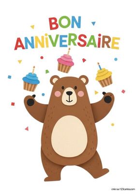 Carte d'anniversaire avec un ours brun tenant des cupcakes. Le texte « BON ANNIVERSAIRE » est en haut, lettres multicolores. Confettis colorés. Fond blanc. Style enfantin.