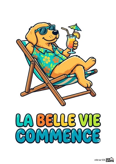 Illustration d’un chien doré en lunettes de soleil, en chemise à fleurs, dans un transat, tenant un cocktail. Texte « LA BELLE VIE COMMENCE » en couleurs. Style dessin animé.