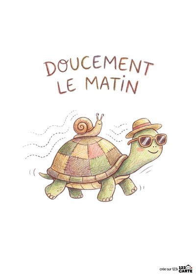 Illustration d’une tortue verte avec chapeau et lunettes, portant un escargot sur sa carapace. Texte manuscrit « DOUCEMENT LE MATIN » en haut. Style crayonné. Fond blanc.