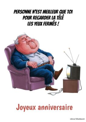 Illustration humoristique d'un homme assis dans un fauteuil, yeux fermés, regardant la télévision. Texte : Joyeux anniversaire.