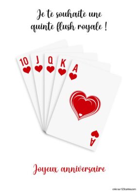 Cinq cartes de poker en cœur, avec un message d'anniversaire souhaitant une quinte flush royale.