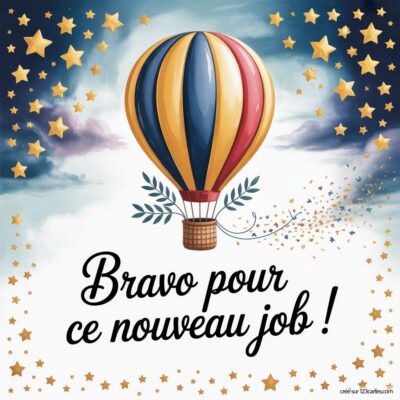 Une montgolfière colorée sur un fond nuageux, entourée d'étoiles dorées, avec le message Bravo pour ce nouveau job !.