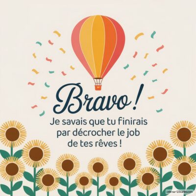 Une carte de félicitations avec un ballon rouge, des confettis colorés et des tournesols, disant Bravo ! pour un nouveau poste.