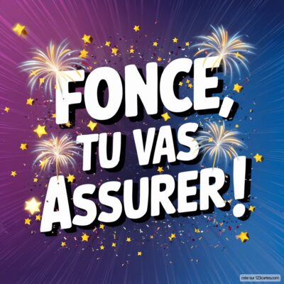 Texte ALT : Image colorée avec des feux d'artifice et le texte Fonce, tu vas assurer ! en lettres grandes et joyeuses.