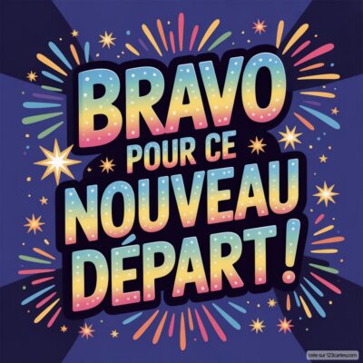 Carte virtuelle colorée avec le message 'Bravo pour ce nouveau départ!' entouré d'étoiles et de feux d'artifice.
