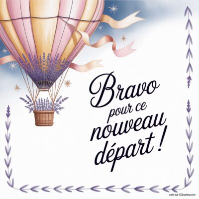 Carte virtuelle avec une montgolfière colorée et des lavandes, félicitations pour un nouveau départ.