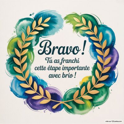 Carte de félicitations avec un cadre en lauriers, inscrit 'Bravo ! Tu as franchi cette étape importante avec brio !'