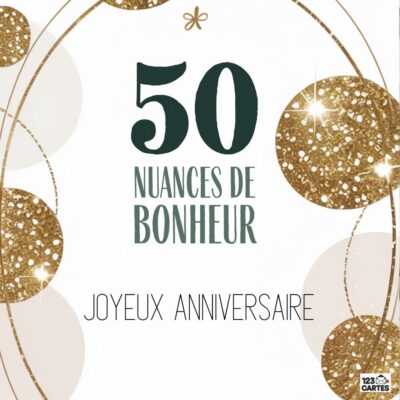 Carte d'anniversaire élégante pour 50 ans avec texte 50 nuances de bonheur - Joyeux anniversaire sur fond beige orné de cercles dorés pailletés et d'étoiles décoratives.