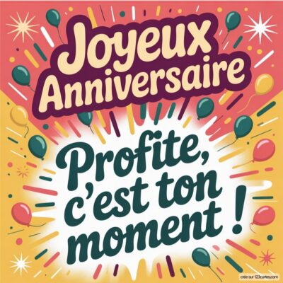Carte d'anniversaire avec des ballons et des confettis, célébrant l'amitié. Inscription joyeuse : Profite, c'est ton moment !