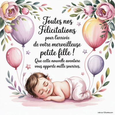 Carte de félicitations pour une naissance : un bébé endormi au centre, entouré de fleurs et de ballons colorés, avec un message chaleureux.